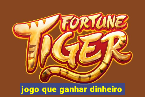 jogo que ganhar dinheiro